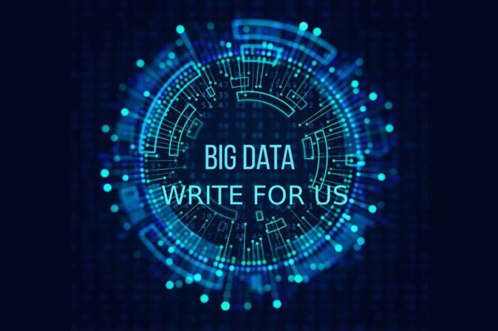 Big Data Write for Us – The Cloud Vibe - The Cloud Vibe