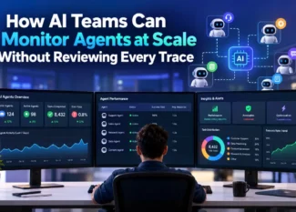 how ai teams can monitor agents at scale without reviewing every trace